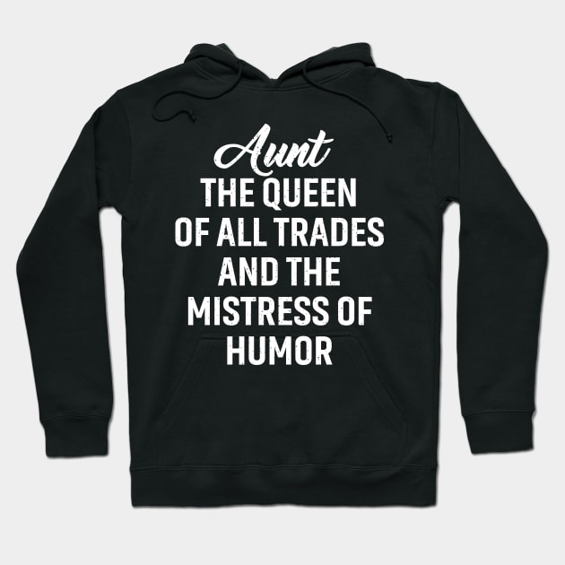 Aunt The queen of all trades and the mistress of humor. Hoodie by trendynoize